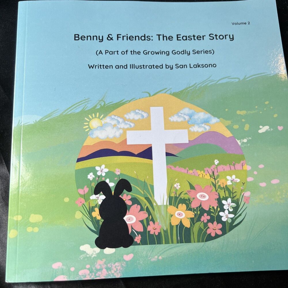 Benny & Friends: The Easter Story: (A Part of the Growing Godly Series) by San L